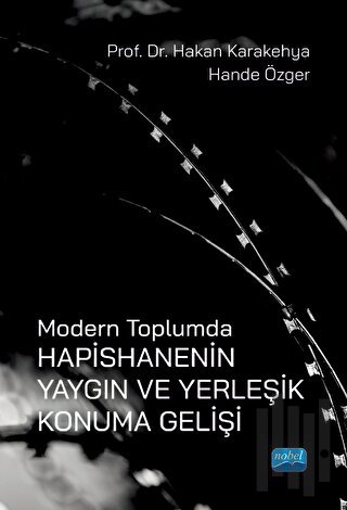 Modern Toplumda Hapishanenin Yaygın Ve Yerleşik Konuma Gelişi | Kitap 