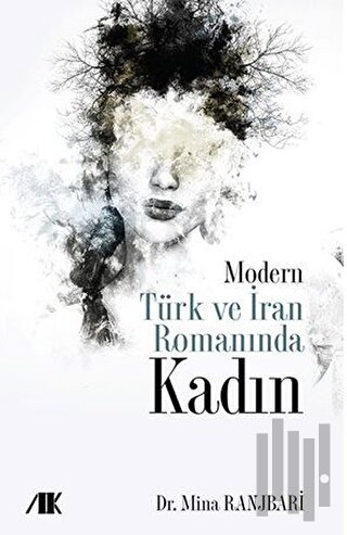 Modern Türk ve İran Romanında Kadın | Kitap Ambarı