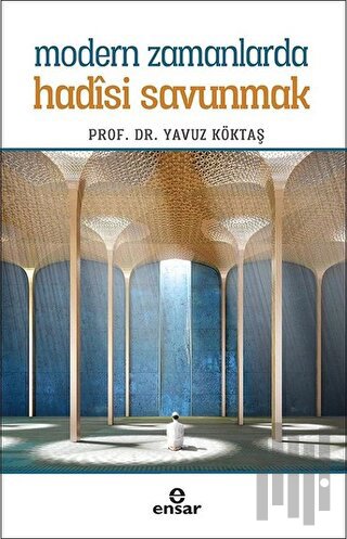 Modern Zamanlarda Hadisi Savunmak | Kitap Ambarı