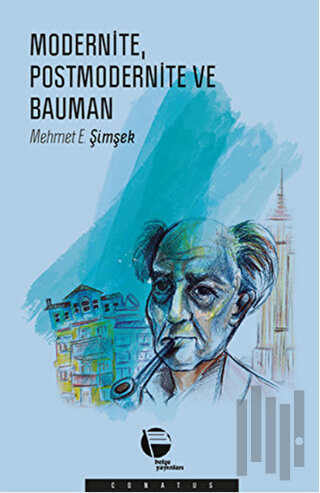 Modernite Postmodernite ve Bauman | Kitap Ambarı