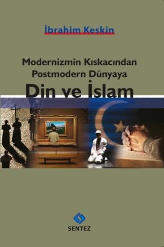 Modernizmin Kıskacından Postmodern Dünyaya Din ve İslam | Kitap Ambarı