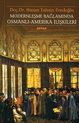 Modernleşme Bağlamında Osmanlı-Amerika İlişkileri 1786 - 1929 | Kitap 