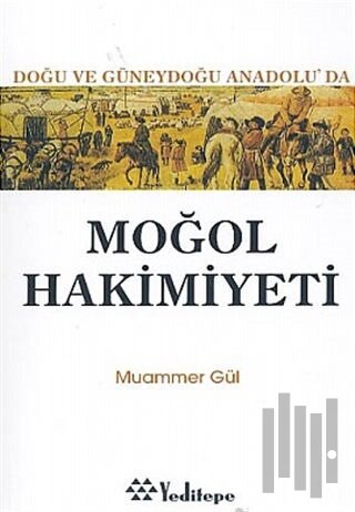 Moğol Hakimiyeti Doğu ve Güneydoğu Anadolu’da | Kitap Ambarı