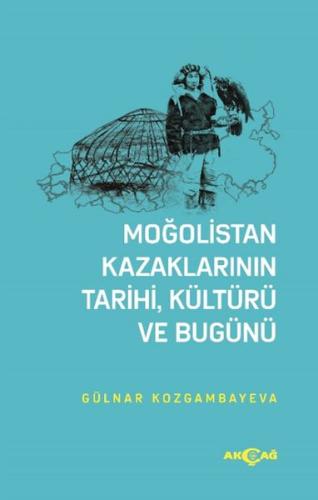 Moğolistan Kazaklarının Tarihi, Kültürü ve Bugünü | Kitap Ambarı