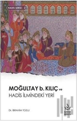 Moğultay b. Kılıç ve Hadis İlmindeki Yeri | Kitap Ambarı