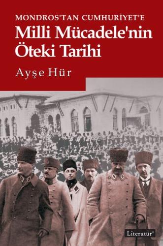 Mondros’tan Cumhuriyet’e Milli Mücadele’nin Öteki Tarihi | Kitap Ambar