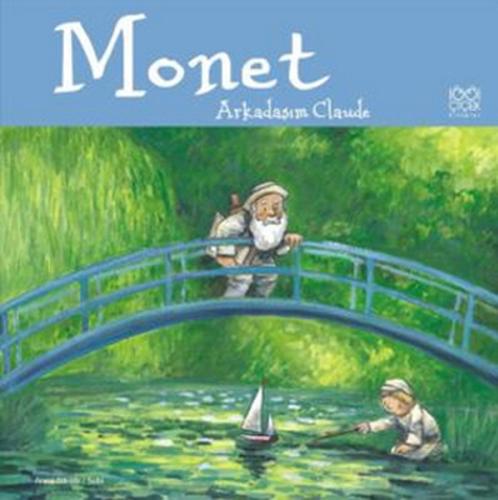 Ünlü Ressamlar: Monet - Arkadaşım Claude | Kitap Ambarı