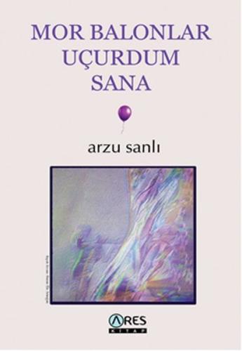 Mor Balonlor Uçurdum Sana | Kitap Ambarı