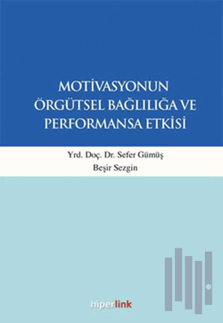 Motivasyonun Örgütsel Bağlılığa ve Performansa Etkisi | Kitap Ambarı