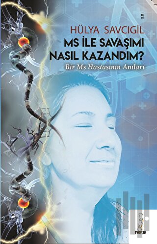 MS ile Savaşımı Nasıl Kazandım - Bir MS Hastasının Anıları | Kitap Amb