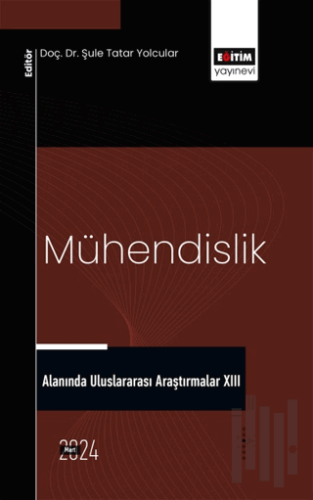 Mühendislik Alanında Uluslararası Araştırmalar XIII | Kitap Ambarı