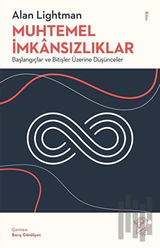 Muhtemel İmkânsızlıklar - Başlangıçlar ve Bitişler Üzerine Düşünceler 