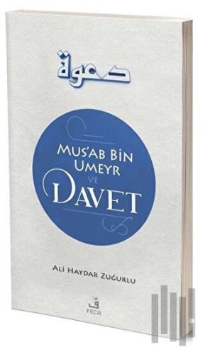 Mus'ab Bin Umeyr ve Davet | Kitap Ambarı