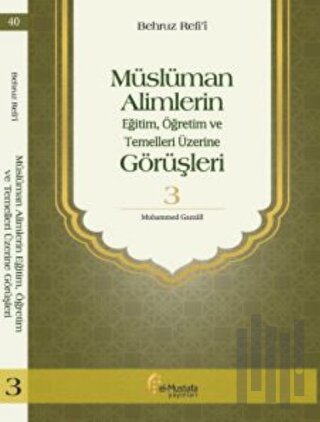 Müslüman Alimlerin Eğitim, Öğretim ve Temelleri Üzerine Görüşleri 3 | 