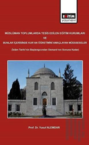 Müslüman Toplumlarda Tesis Edilen Eğitim Kurumları ve Bunlar İçerisind