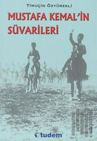 Mustafa Kemal’in Süvarileri | Kitap Ambarı