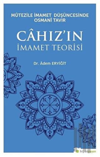 Mutezile İmamet Düşüncesinde Osmani Tavır Cahız’ın İmamet Teorisi | Ki