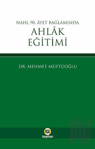 Nahl 90. Ayet Bağlamında Ahlak Eğitimi | Kitap Ambarı