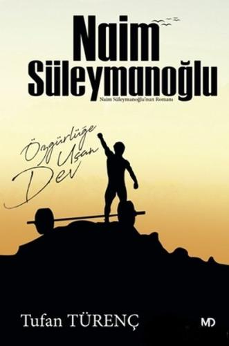 Naim Süleymanoğlu - Özgürlüğe Uçan Dev | Kitap Ambarı