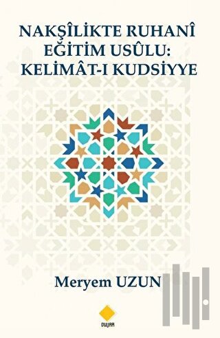 Nakşilikte Ruhani Eğitim Usülu : Kelimat-ı Kudsiyye | Kitap Ambarı