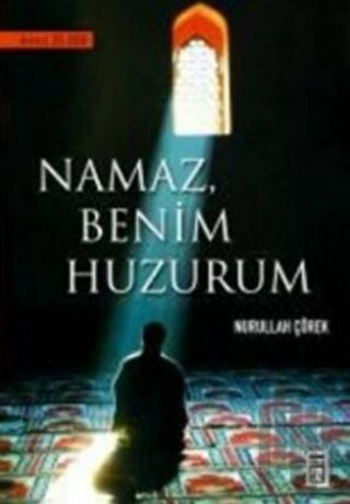 Namaz Benim Huzurum | Kitap Ambarı