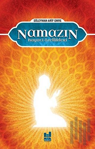 Namazın Hayati Özellikleri | Kitap Ambarı