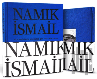 Namık İsmail - Aile Arşivinden Belgelerle Çok Yönlü Bir Portre (Ciltli