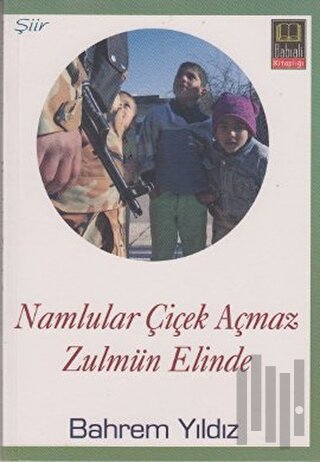 Namlular Çiçek Açmaz Zulmun Elinde | Kitap Ambarı