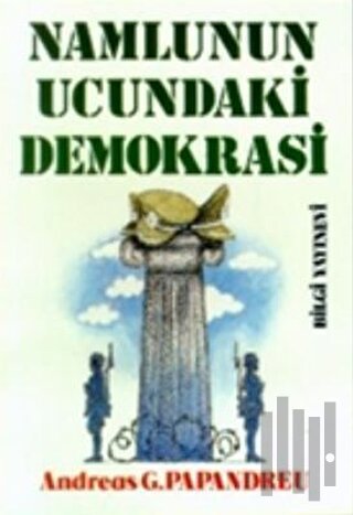 Namlunun Ucundaki Demokrasi | Kitap Ambarı