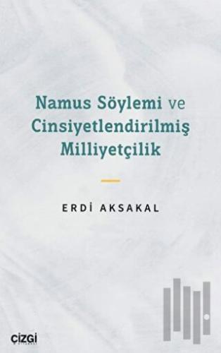 Namus Söylemi ve Cinsiyetlendirilmiş Milliyetçilik | Kitap Ambarı