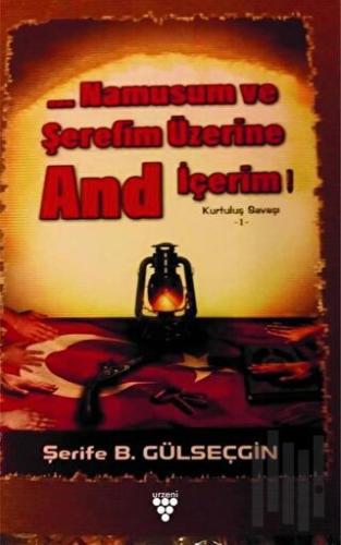 Namusum ve Şerefim Üzerine And İçerim - Kurtuluş Savaşı 1 | Kitap Amba