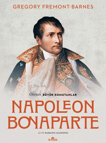 Napoleon Bonaparte - Osprey Büyük Komutanlar | Kitap Ambarı