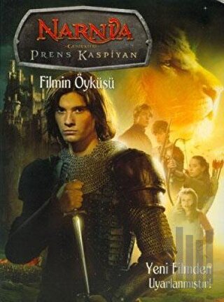 Narnia Günlükleri Prens Kaspiyan Filmin Öyküsü | Kitap Ambarı