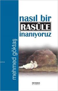 Nasıl Bir Rasul'e İnanıyoruz | Kitap Ambarı