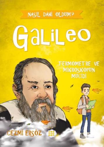 Nasıl Dâhi Oldum? Galileo – Termometre Ve Mikroskobun Mucidi | Kitap A