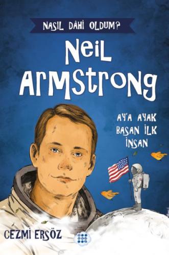 Nasıl Dahi Oldum? Neil Armstrong – Ay’a Ayak Basan İnsan | Kitap Ambar