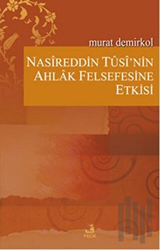 Nasireddin Tusi’nin Ahlak Felsefesine Etkisi | Kitap Ambarı