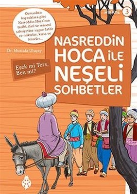 Nasreddin Hoca ile Neşeli Sohbetler 3 - Eşek Mi Ters, Ben Mi? | Kitap 