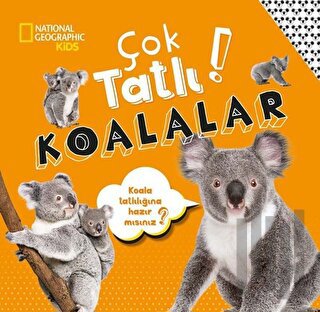 National Geographic Kids - Çok Tatlı! Koalalar | Kitap Ambarı