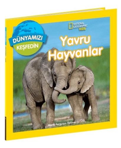 National Geographic Kids Dünyamızı Keşfedin - Yavru Hayvanlar | Kitap 