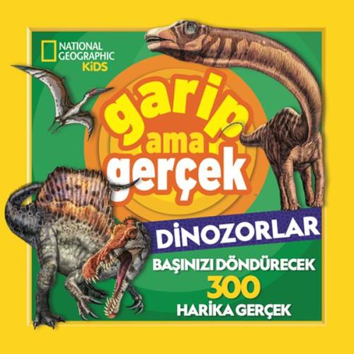 National Geographic Kids – Garip Ama Gerçek Dinozorlar | Kitap Ambarı