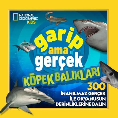 National Geographic Kids – Garip Ama Gerçek Köpek Balıkları | Kitap Am