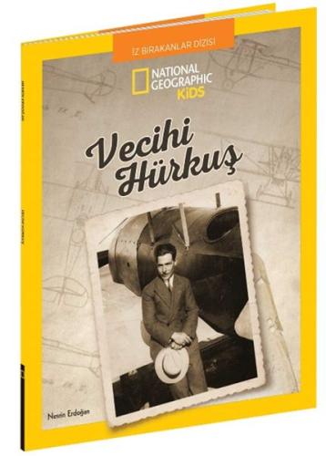 Vecihi Hürkuş - National Geographic Kids | Kitap Ambarı