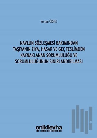 Navlun Sözleşmesi Bakımından Taşıyanın Zıya Hasar ve Geç Teslimden Kay