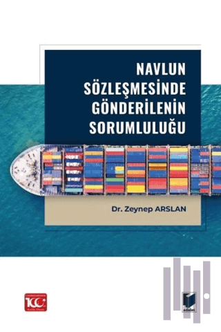 Navlun Sözleşmesinde Gönderilenin Sorumluluğu (Ciltli) | Kitap Ambarı