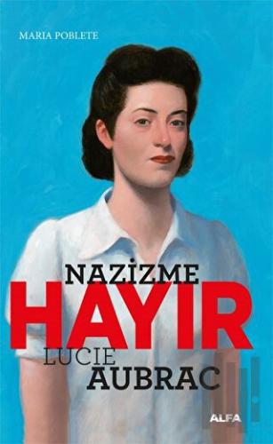 Nazizme Hayır - Lucıe Aubrac | Kitap Ambarı