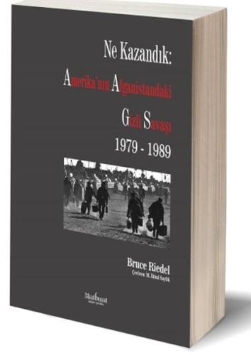 Ne Kazandık: Amerika'nın Afganistan'daki Gizli Savaşı 1979 - 1989 | Ki