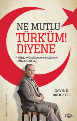 Ne Mutlu Türk’üm Diyene -Türk-Müslüman Kimliğinin Müzakeresi- | Kitap 