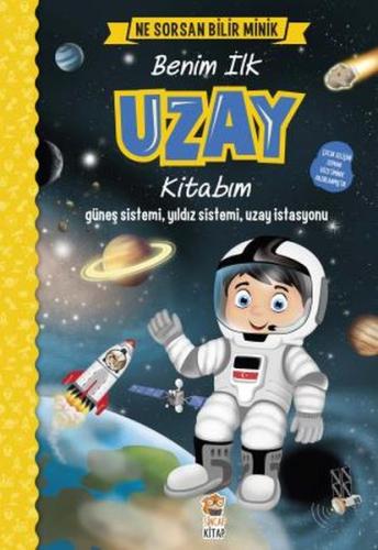 Benim İlk Uzay Kitabım - Ne Sorsan Bilir Minik (Ciltli) | Kitap Ambarı