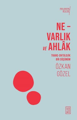 Ne - Varlık ve Ahlak | Kitap Ambarı